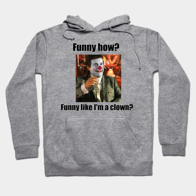 Funny how? Hoodie by Dudegabebrown